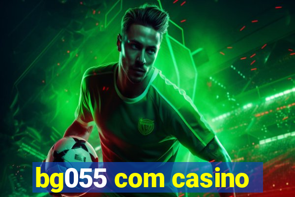 bg055 com casino